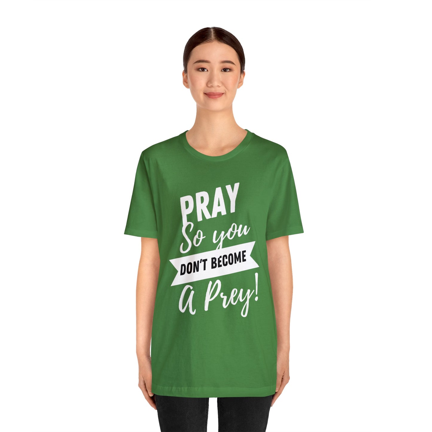 PRAY SO YOU DON'T BECOME A PREY Unisex Jersey Short Sleeve Tee