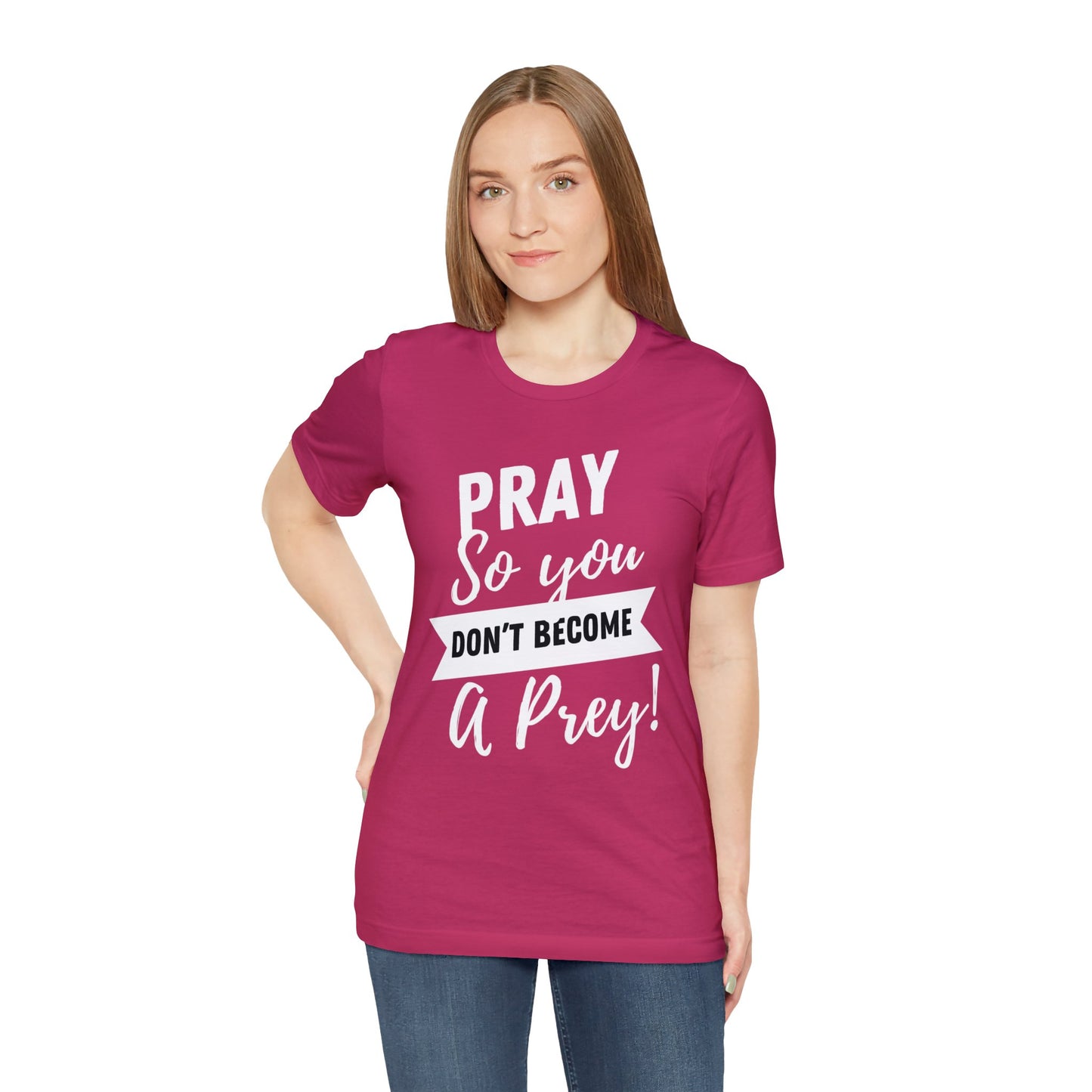 PRAY SO YOU DON'T BECOME A PREY Unisex Jersey Short Sleeve Tee