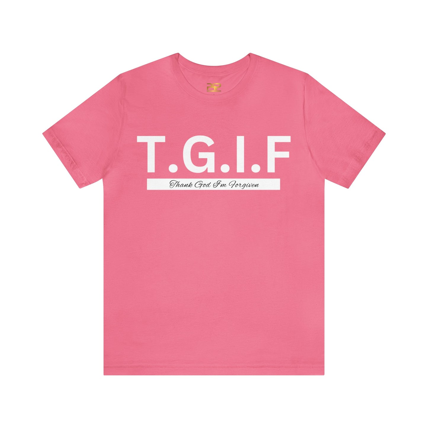 T.G.I.F THANK GOD I'M FORGIVEN Unisex Jersey Short Sleeve Tee