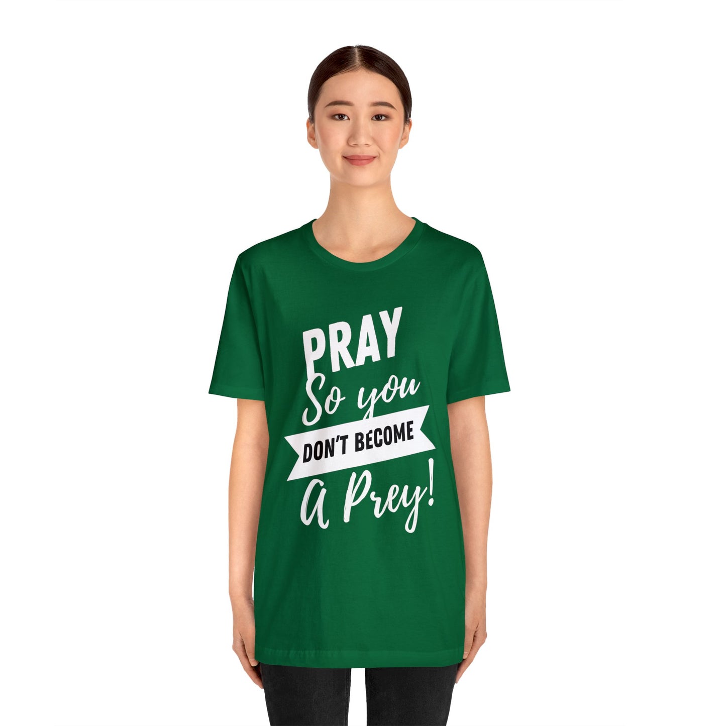 PRAY SO YOU DON'T BECOME A PREY Unisex Jersey Short Sleeve Tee