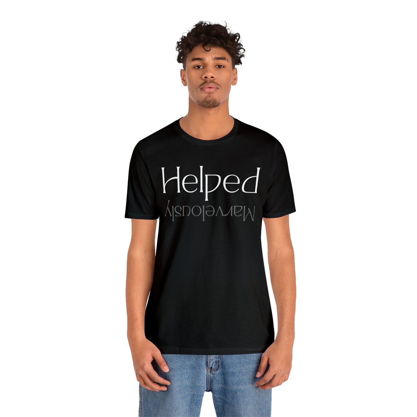 HELPED MARVELOUSLY Unisex Jersey Short Sleeve Tee