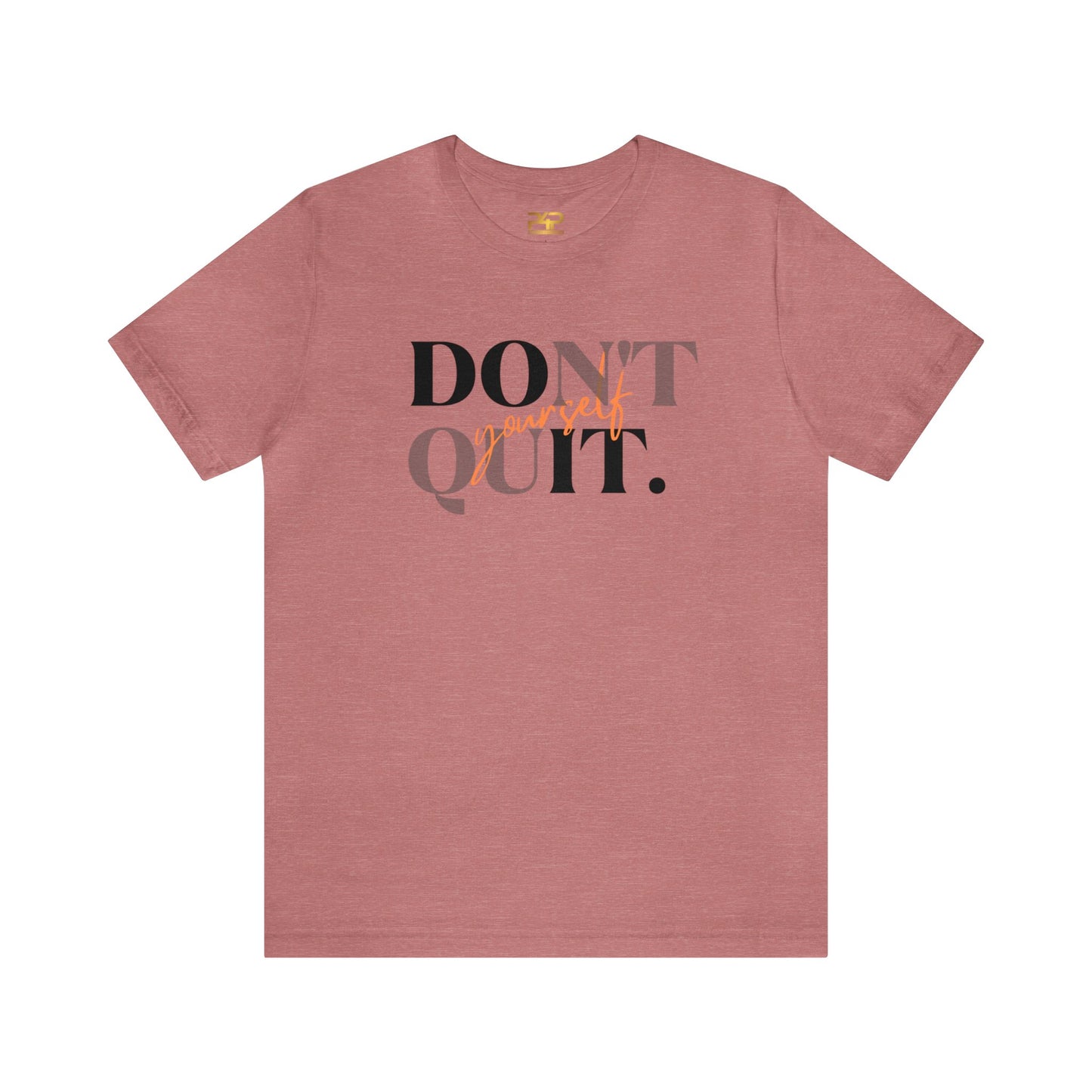 DON'T QUIT Unisex Jersey Short Sleeve Tee