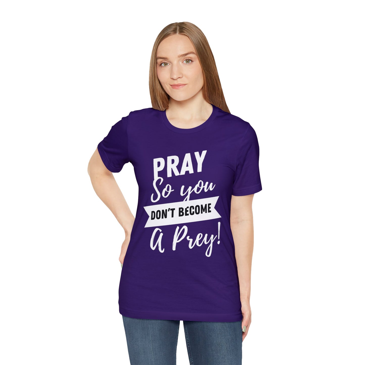 PRAY SO YOU DON'T BECOME A PREY Unisex Jersey Short Sleeve Tee