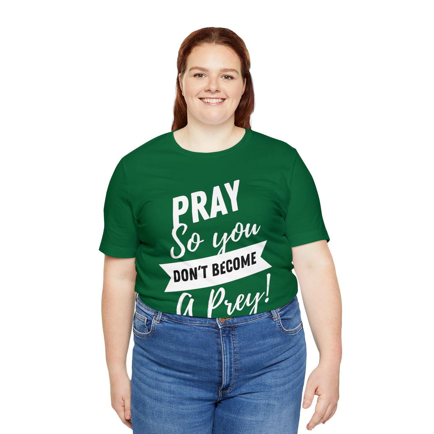 PRAY SO YOU DON'T BECOME A PREY Unisex Jersey Short Sleeve Tee
