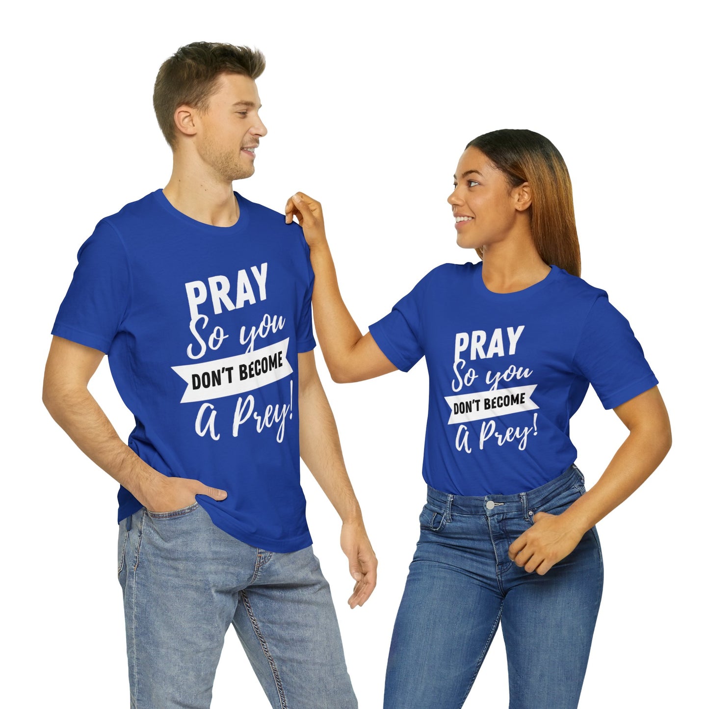 PRAY SO YOU DON'T BECOME A PREY Unisex Jersey Short Sleeve Tee