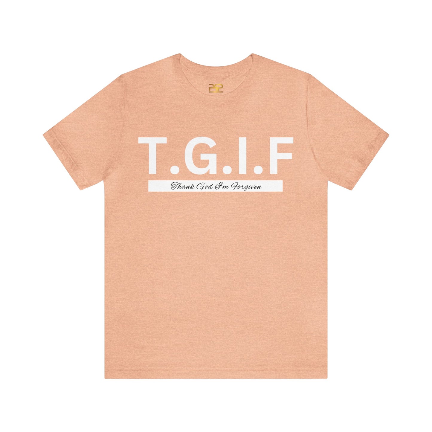 T.G.I.F THANK GOD I'M FORGIVEN Unisex Jersey Short Sleeve Tee