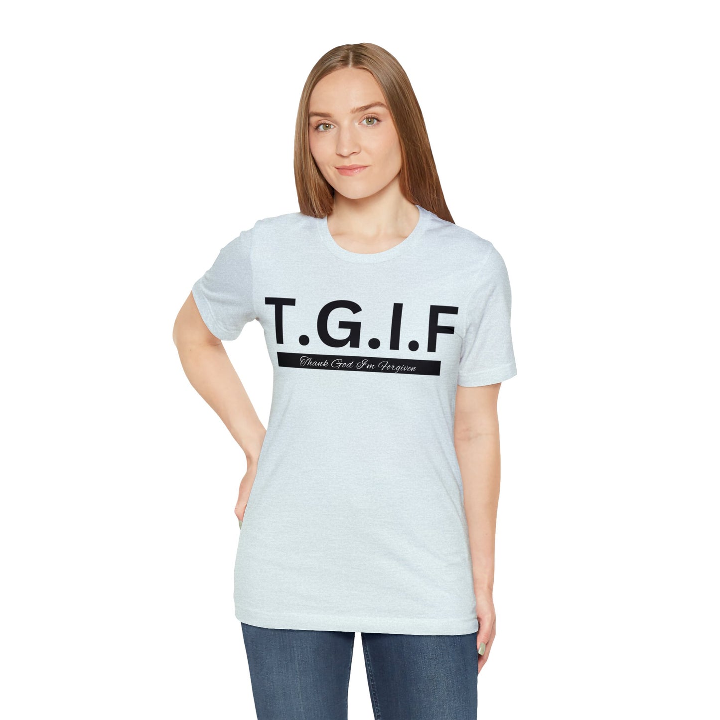 T.G.I.F - THANK GOD I'M FORGIVEN Unisex Jersey Short Sleeve Tee