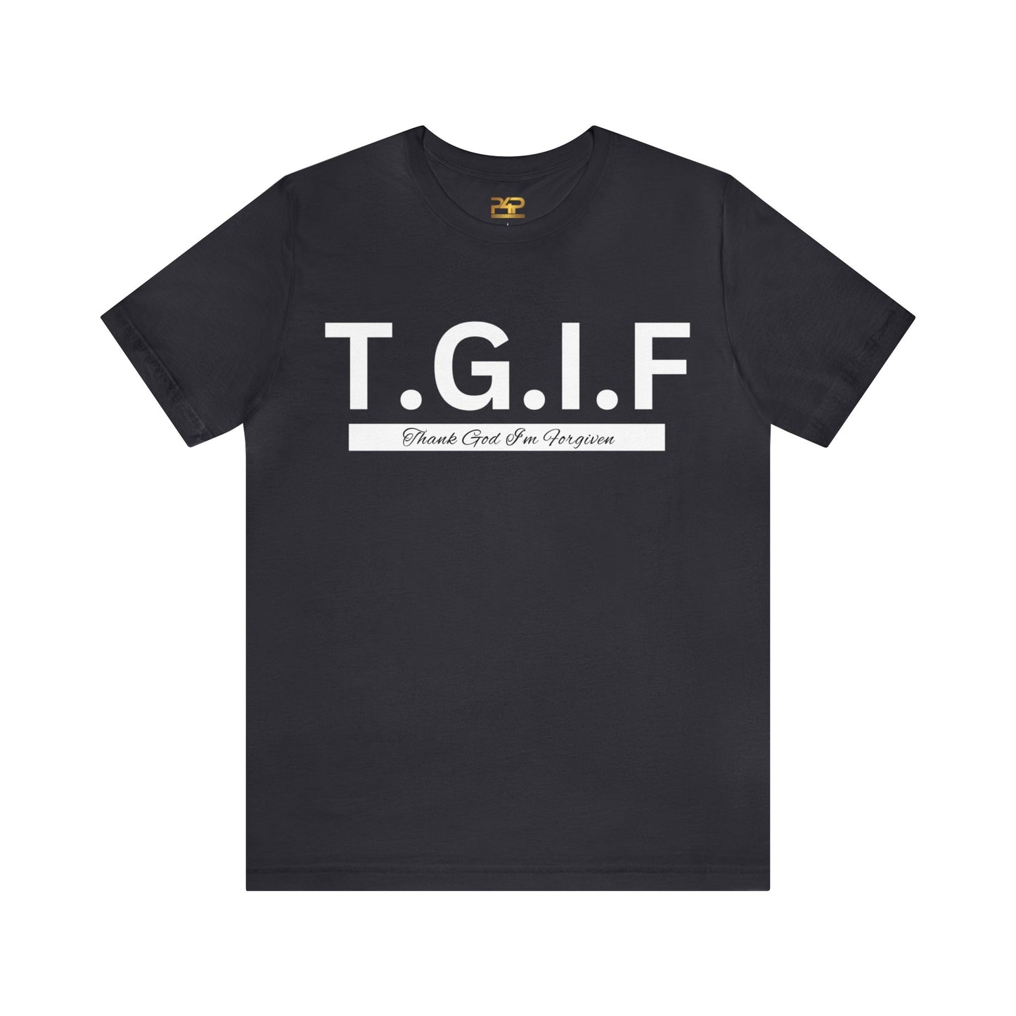 T.G.I.F THANK GOD I'M FORGIVEN Unisex Jersey Short Sleeve Tee