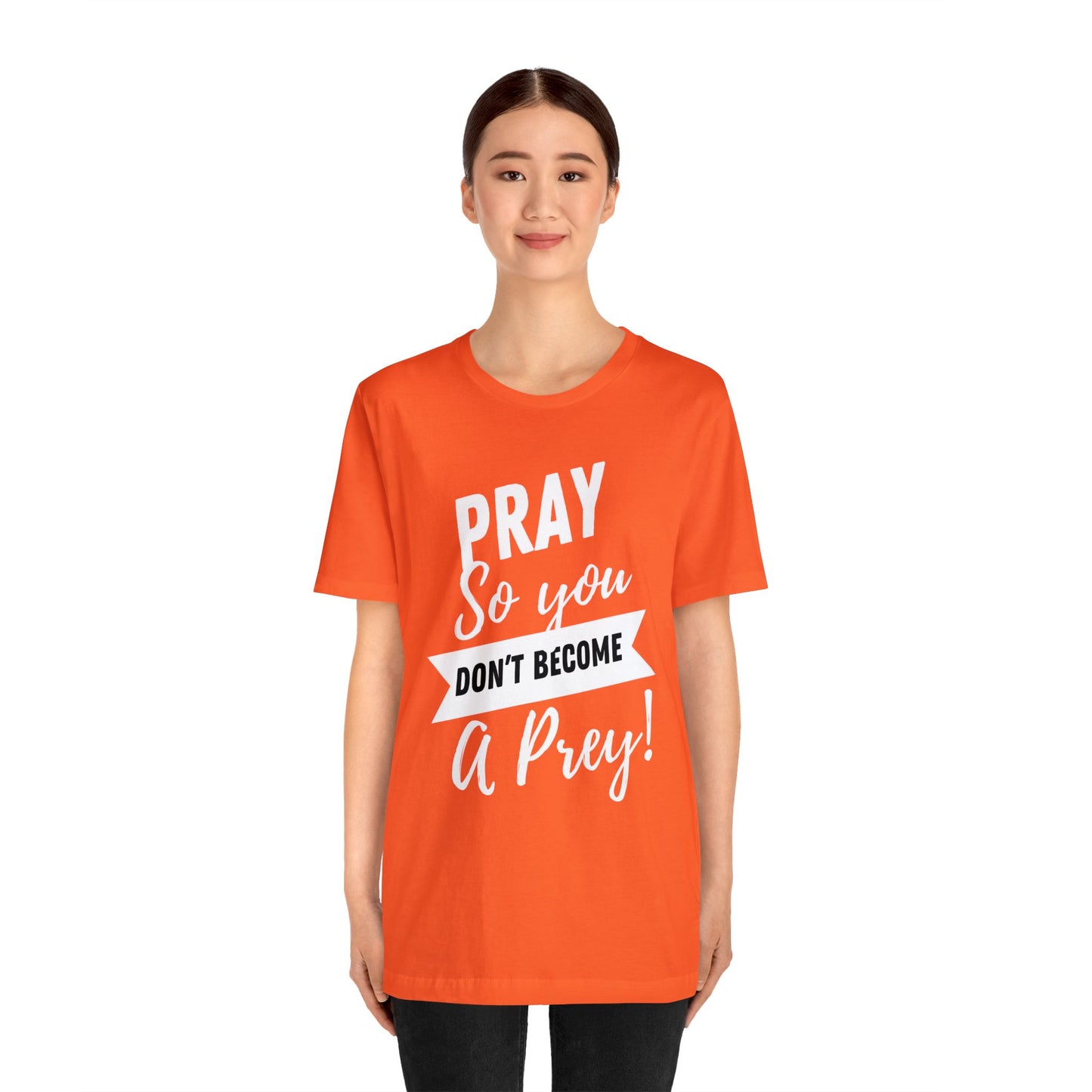 PRAY SO YOU DON'T BECOME A PREY Unisex Jersey Short Sleeve Tee