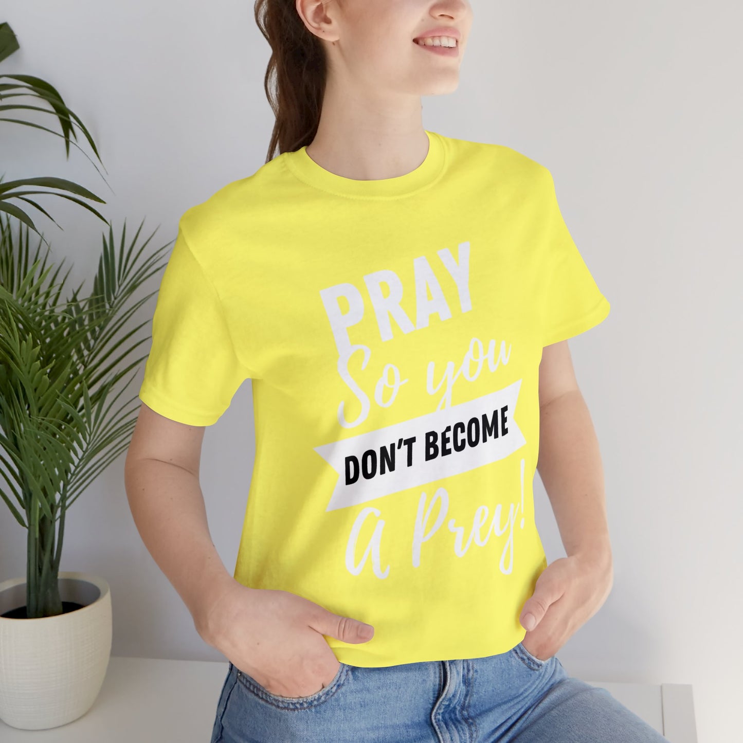 PRAY SO YOU DON'T BECOME A PREY Unisex Jersey Short Sleeve Tee