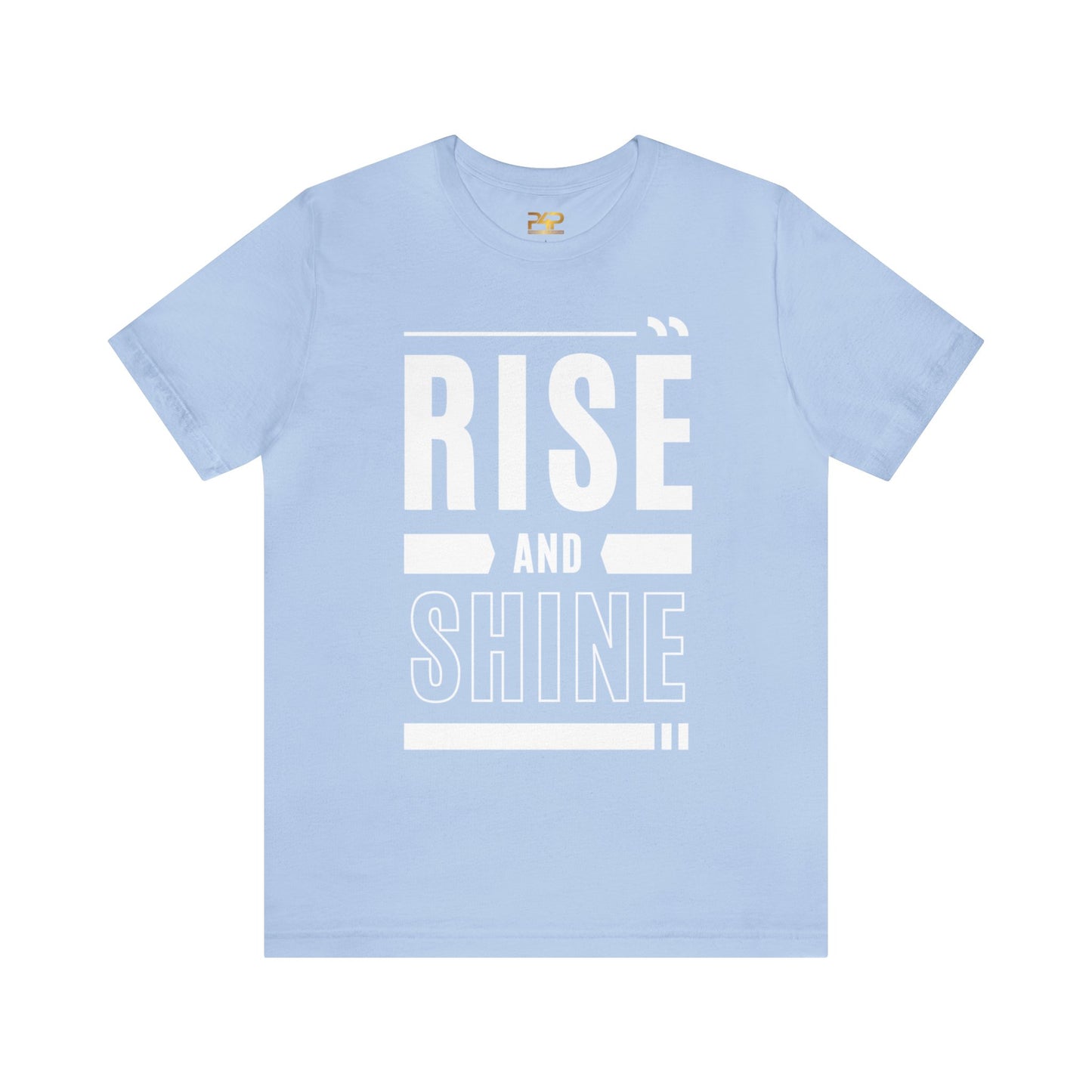 RISE AND SHINE Unisex Jersey Short Sleeve Tee