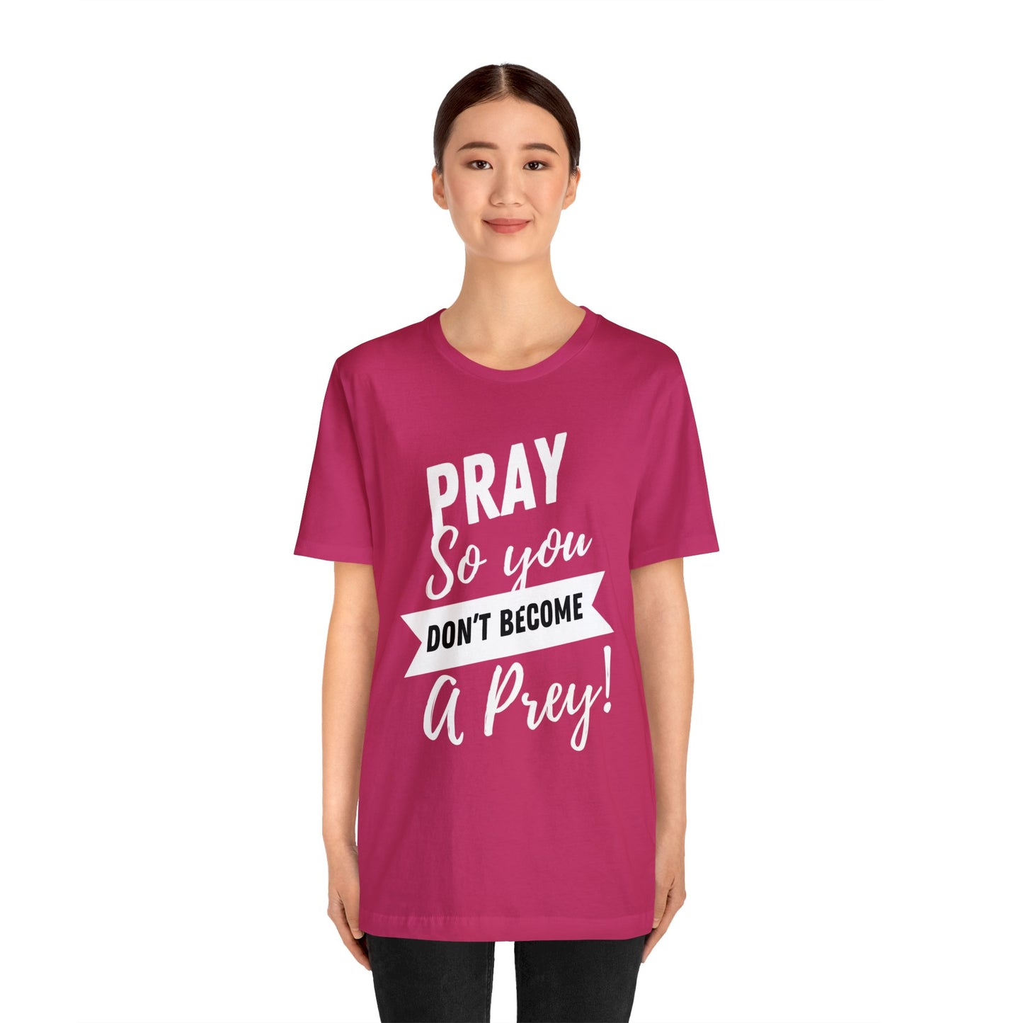 PRAY SO YOU DON'T BECOME A PREY Unisex Jersey Short Sleeve Tee