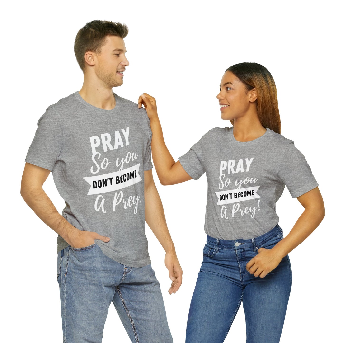 PRAY SO YOU DON'T BECOME A PREY Unisex Jersey Short Sleeve Tee