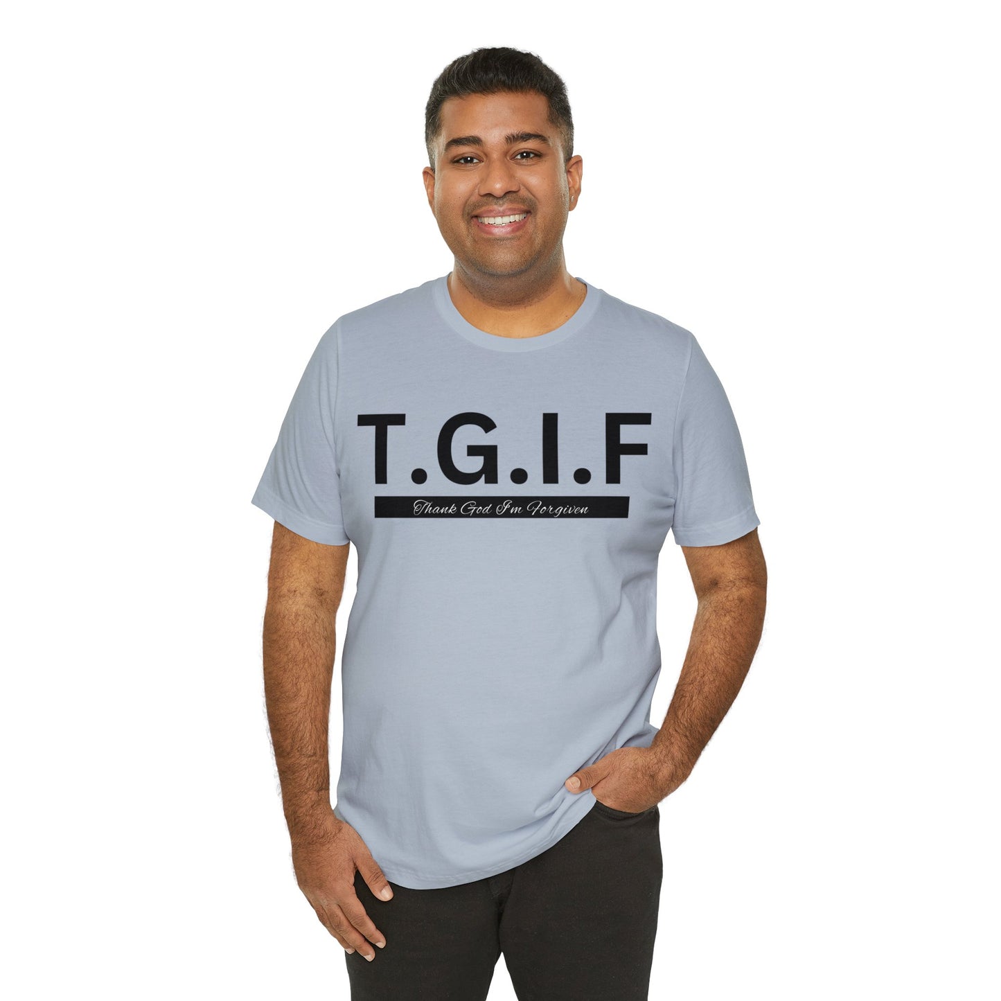 T.G.I.F - THANK GOD I'M FORGIVEN Unisex Jersey Short Sleeve Tee