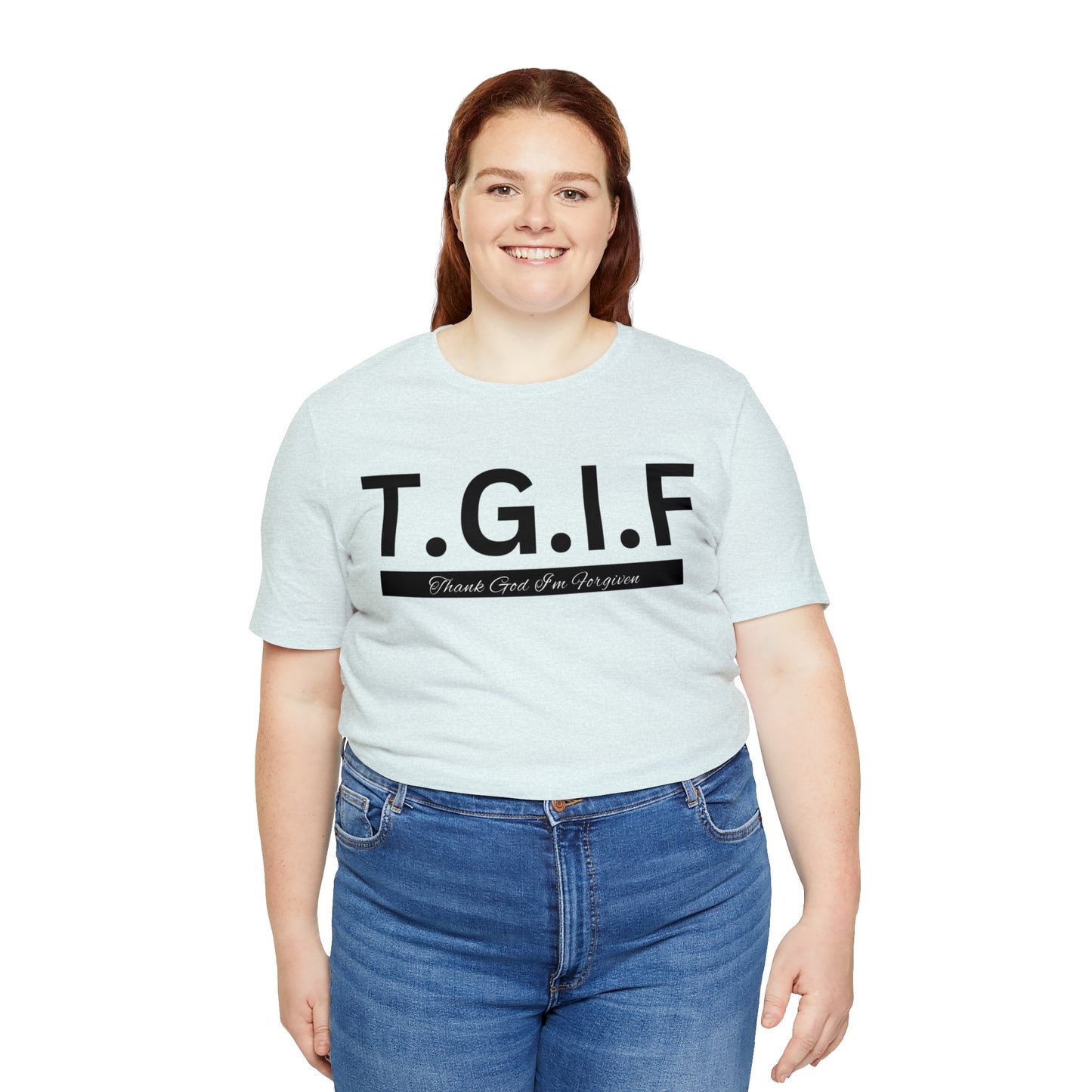 T.G.I.F - THANK GOD I'M FORGIVEN Unisex Jersey Short Sleeve Tee