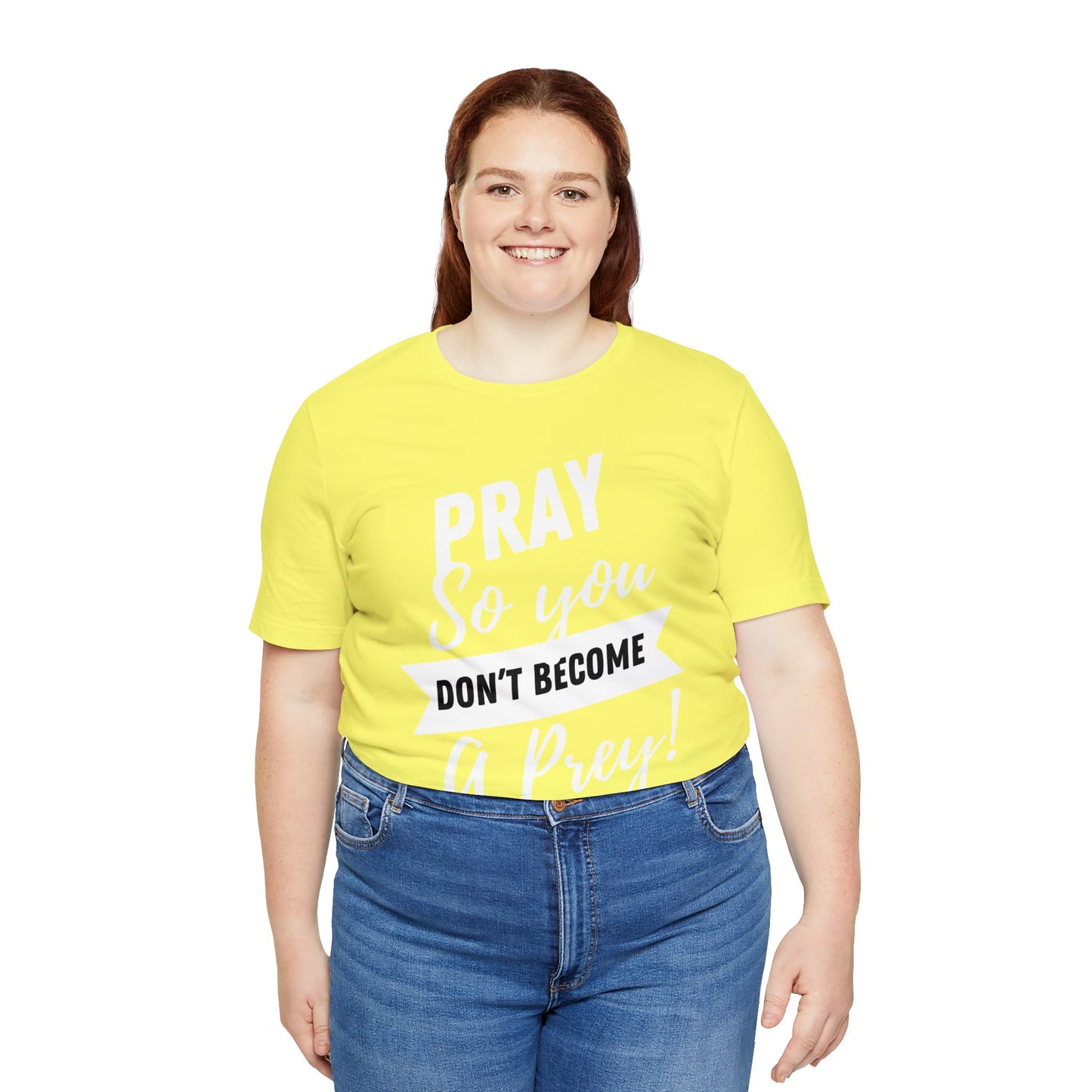 PRAY SO YOU DON'T BECOME A PREY Unisex Jersey Short Sleeve Tee