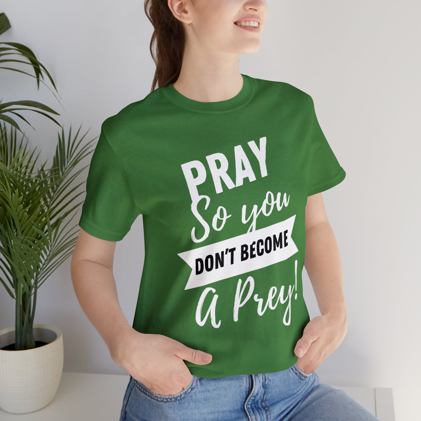 PRAY SO YOU DON'T BECOME A PREY Unisex Jersey Short Sleeve Tee
