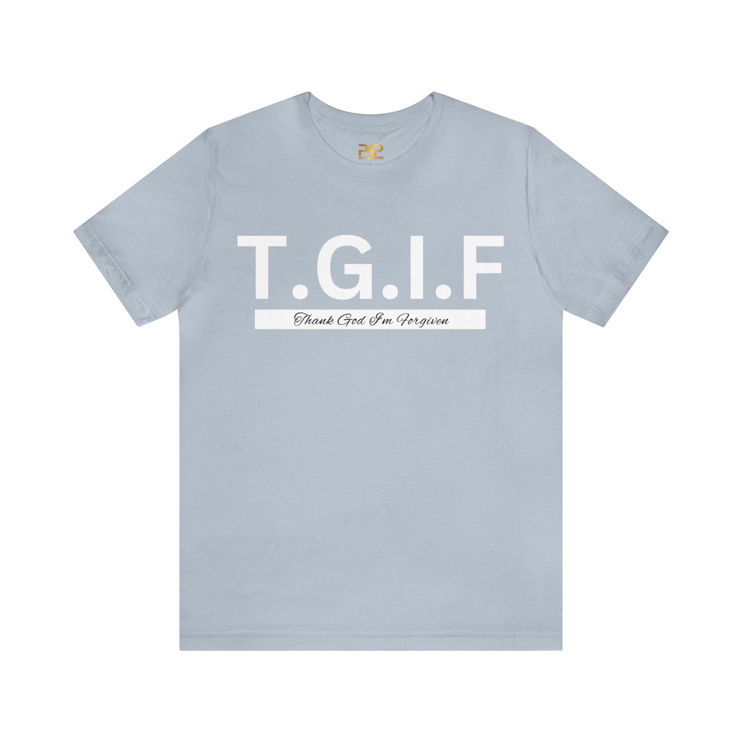 T.G.I.F THANK GOD I'M FORGIVEN Unisex Jersey Short Sleeve Tee