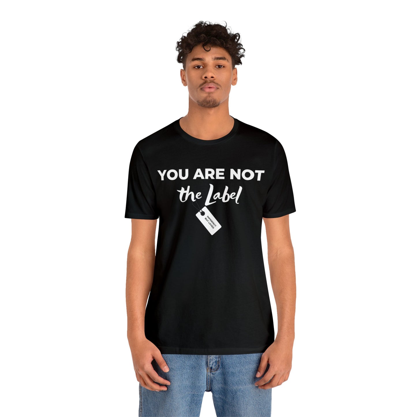 YOU ARE NOT THE LABEL Unisex Jersey Short Sleeve Tee