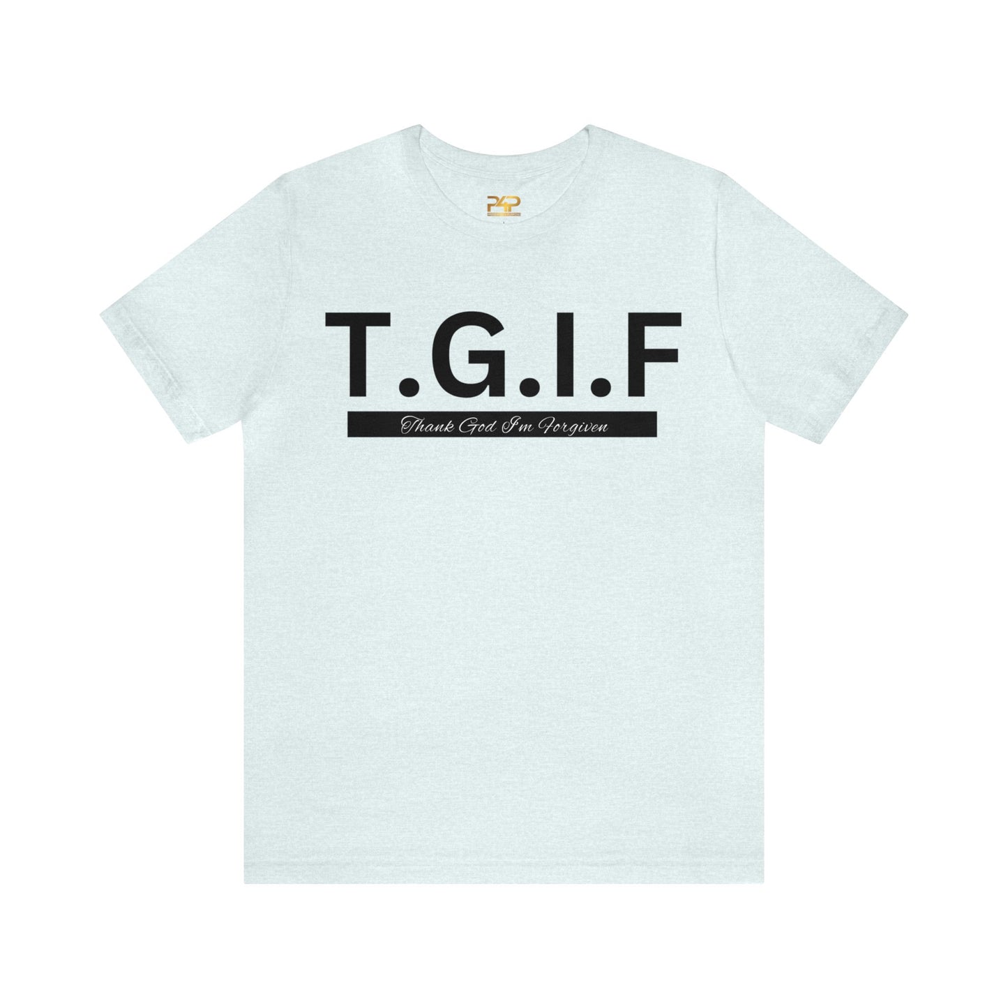 T.G.I.F - THANK GOD I'M FORGIVEN Unisex Jersey Short Sleeve Tee