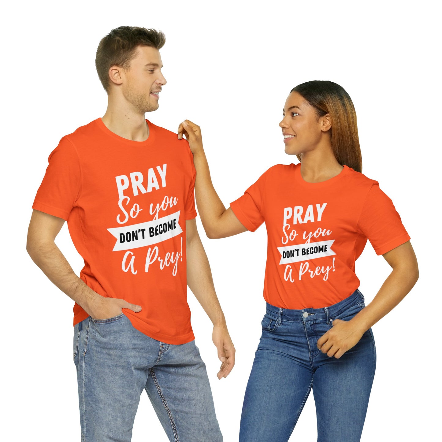 PRAY SO YOU DON'T BECOME A PREY Unisex Jersey Short Sleeve Tee