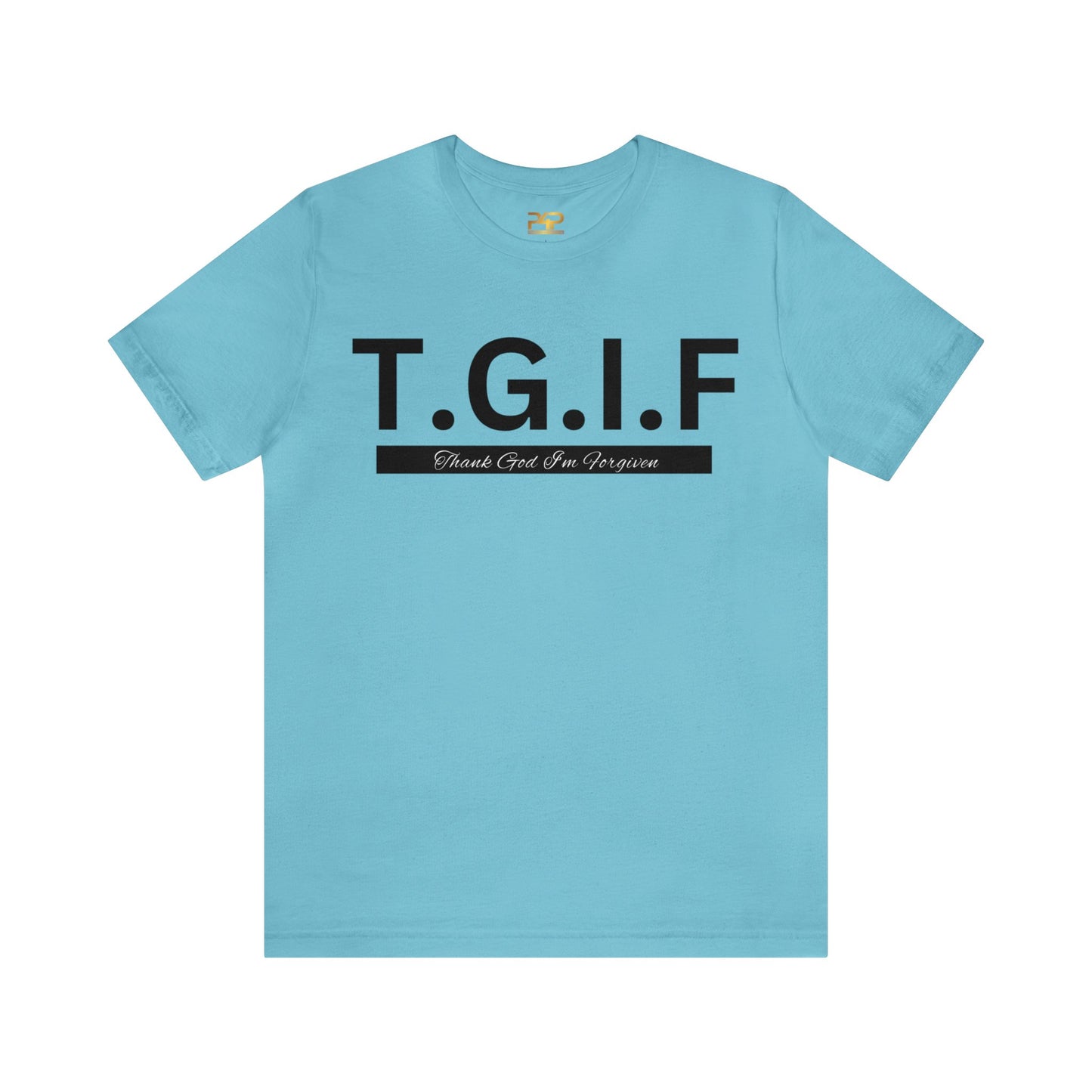 T.G.I.F - THANK GOD I'M FORGIVEN Unisex Jersey Short Sleeve Tee