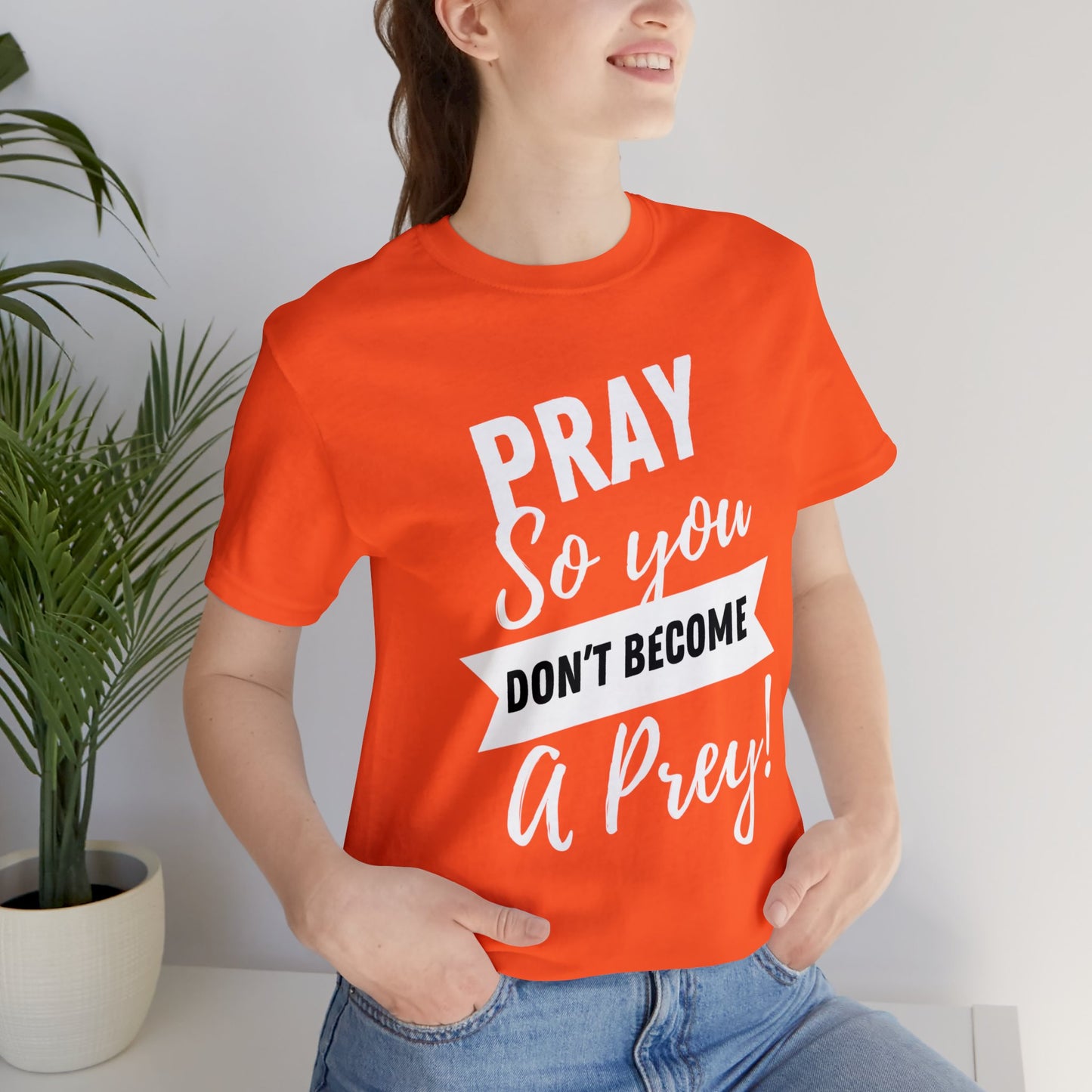 PRAY SO YOU DON'T BECOME A PREY Unisex Jersey Short Sleeve Tee