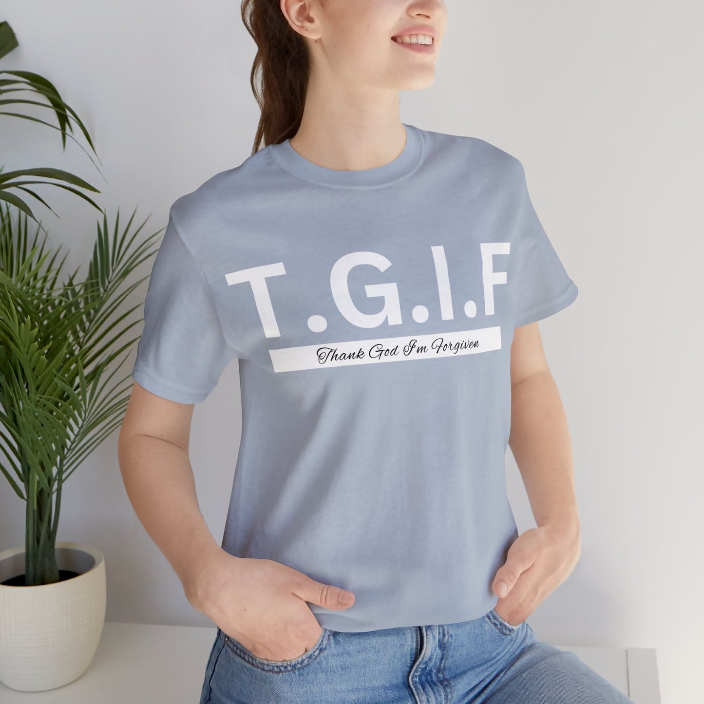 T.G.I.F THANK GOD I'M FORGIVEN Unisex Jersey Short Sleeve Tee