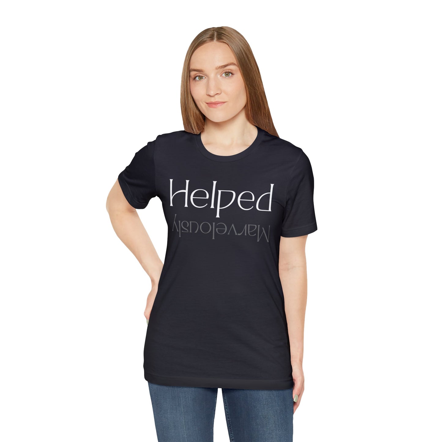 HELPED MARVELOUSLY Unisex Jersey Short Sleeve Tee
