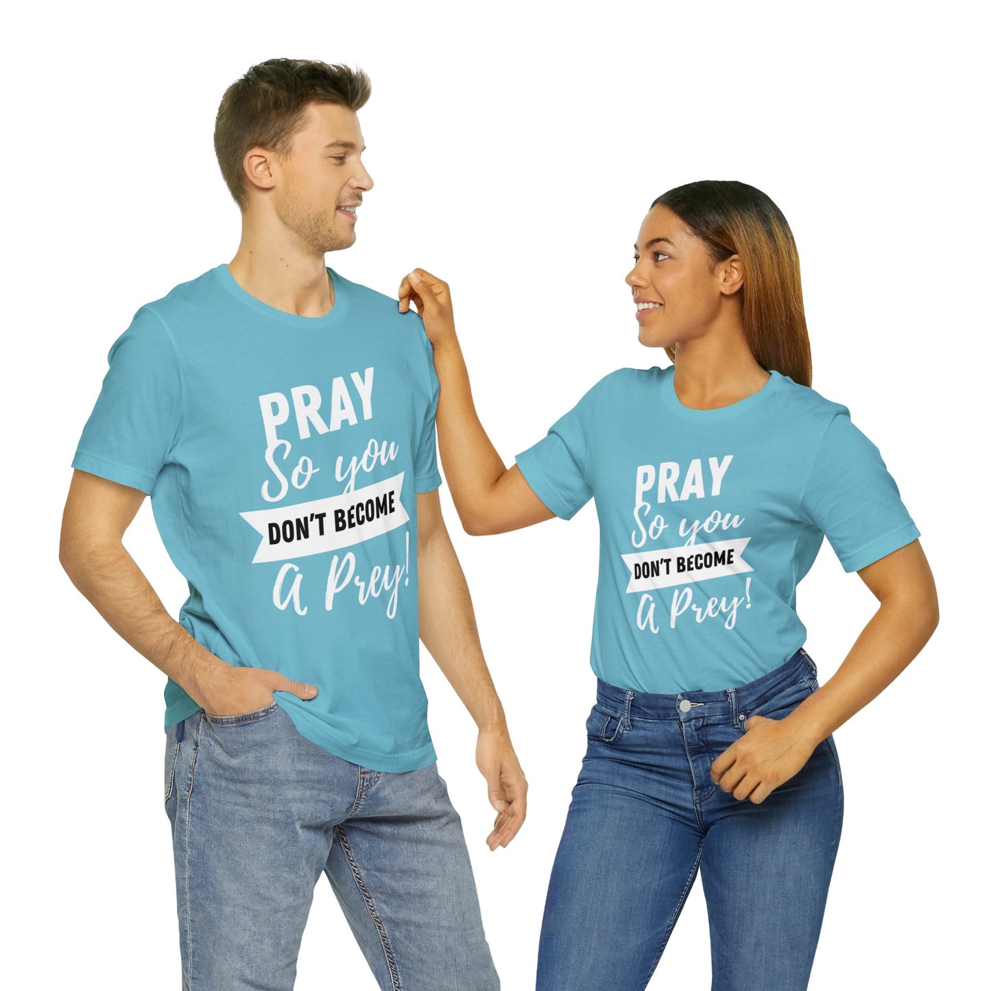 PRAY SO YOU DON'T BECOME A PREY Unisex Jersey Short Sleeve Tee