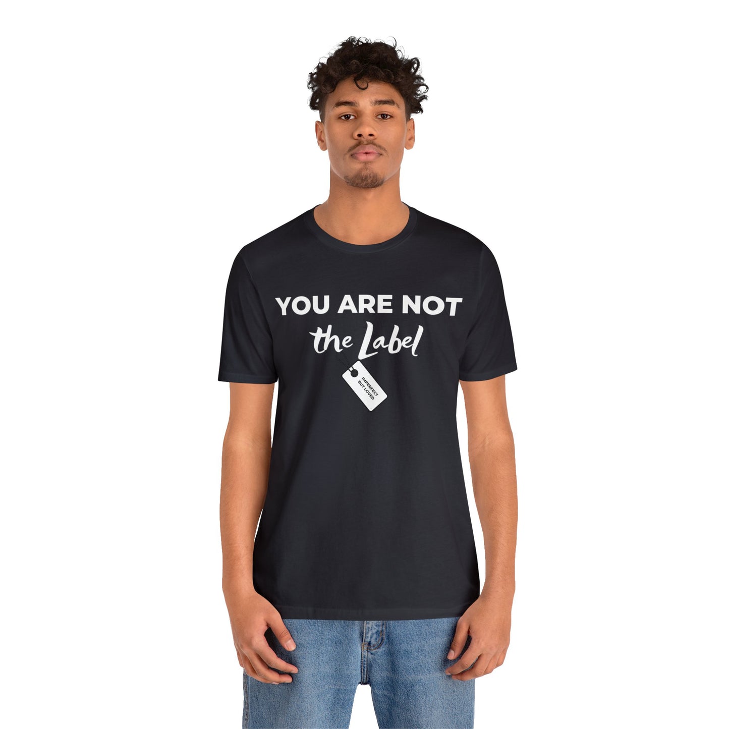 YOU ARE NOT THE LABEL Unisex Jersey Short Sleeve Tee