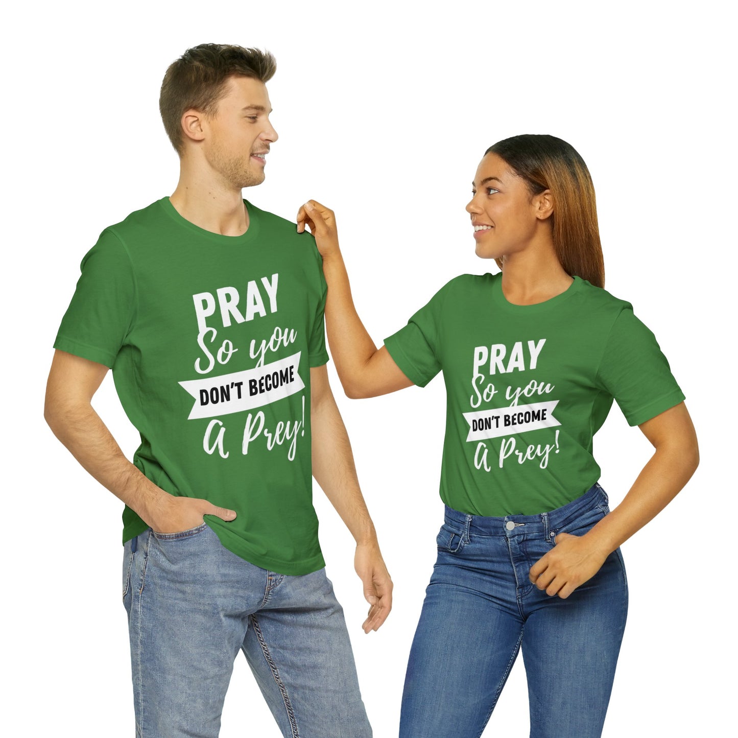 PRAY SO YOU DON'T BECOME A PREY Unisex Jersey Short Sleeve Tee