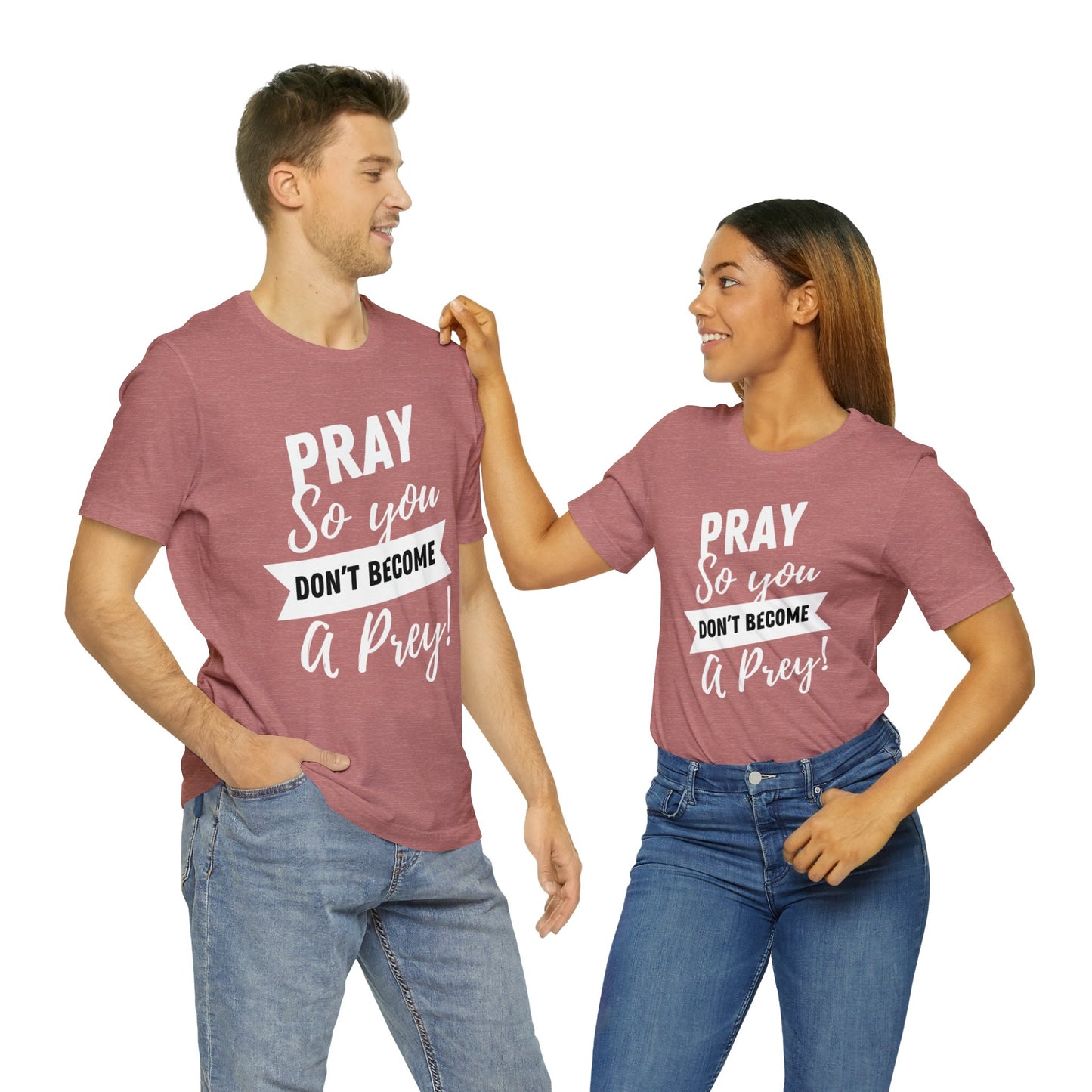 PRAY SO YOU DON'T BECOME A PREY Unisex Jersey Short Sleeve Tee