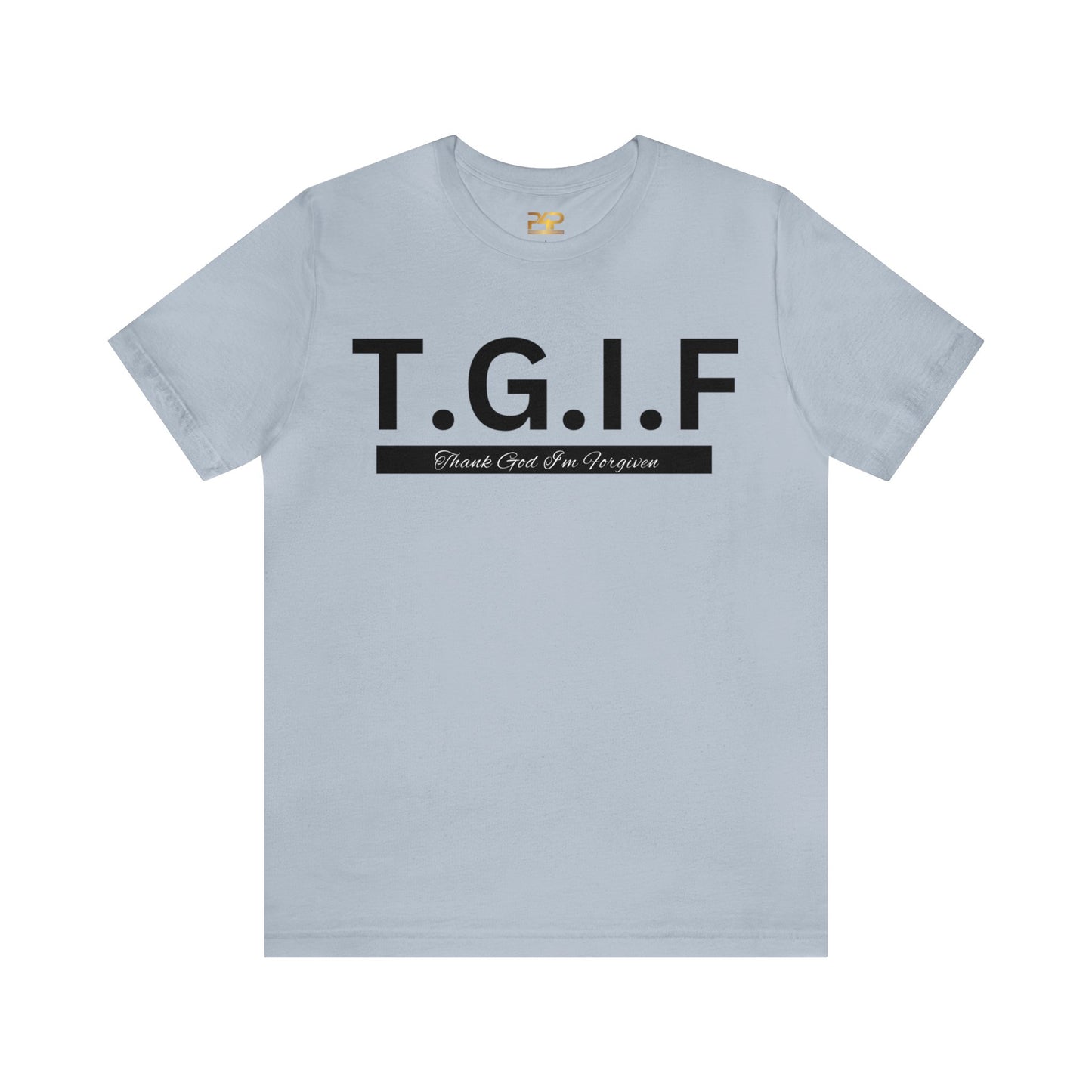 T.G.I.F - THANK GOD I'M FORGIVEN Unisex Jersey Short Sleeve Tee