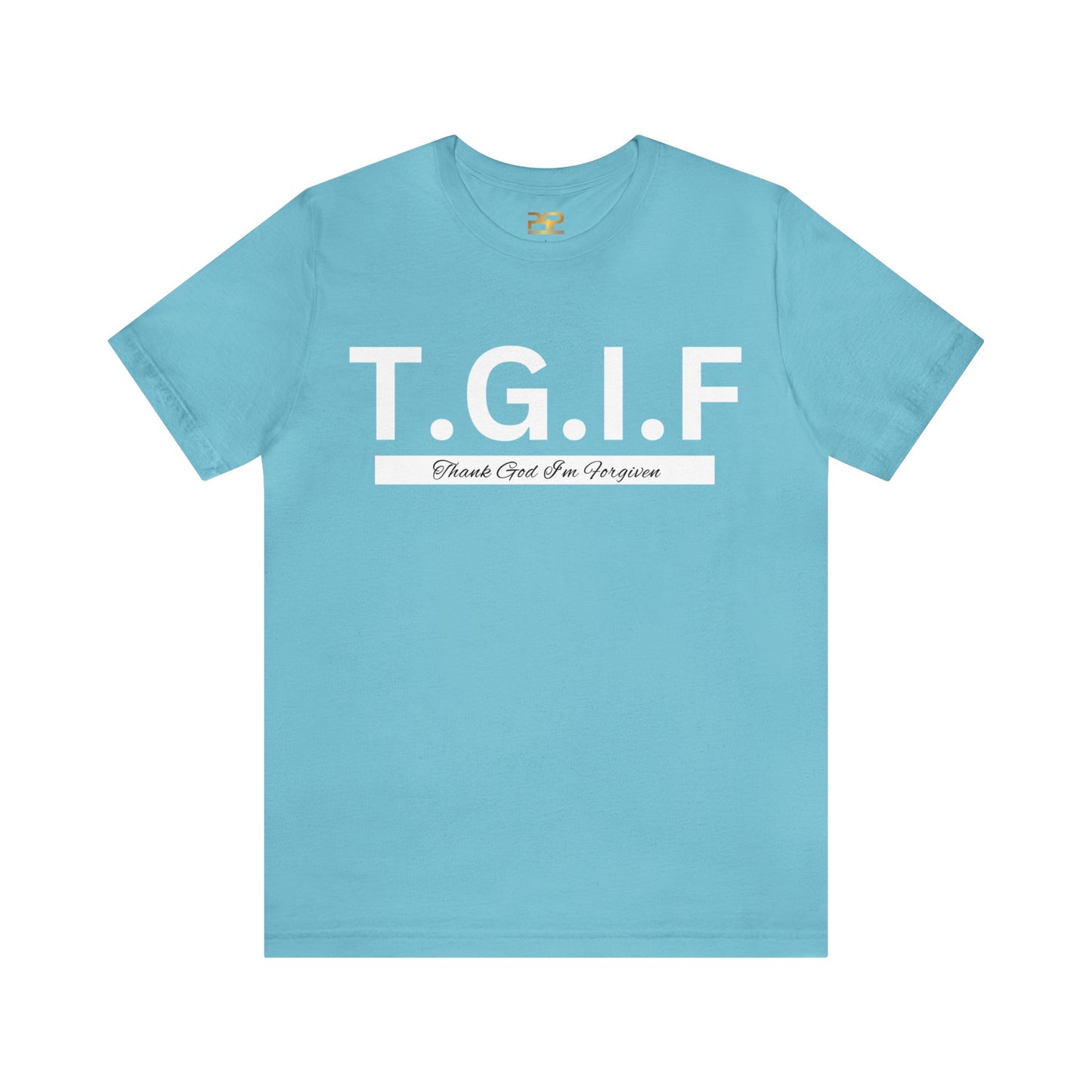 T.G.I.F THANK GOD I'M FORGIVEN Unisex Jersey Short Sleeve Tee