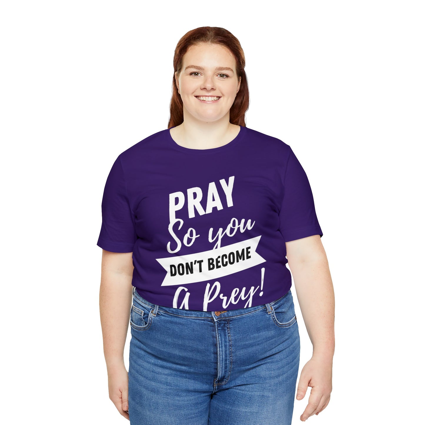 PRAY SO YOU DON'T BECOME A PREY Unisex Jersey Short Sleeve Tee