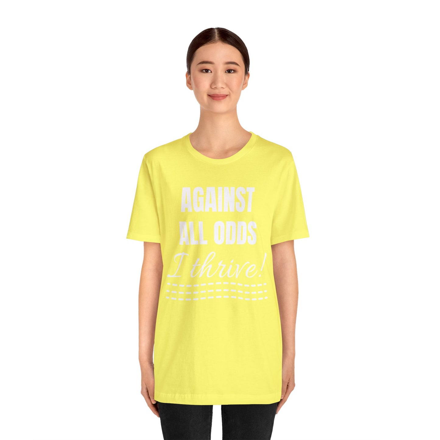 AGAINST ALL ODDS I THRIVE Unisex Jersey Short Sleeve Tee