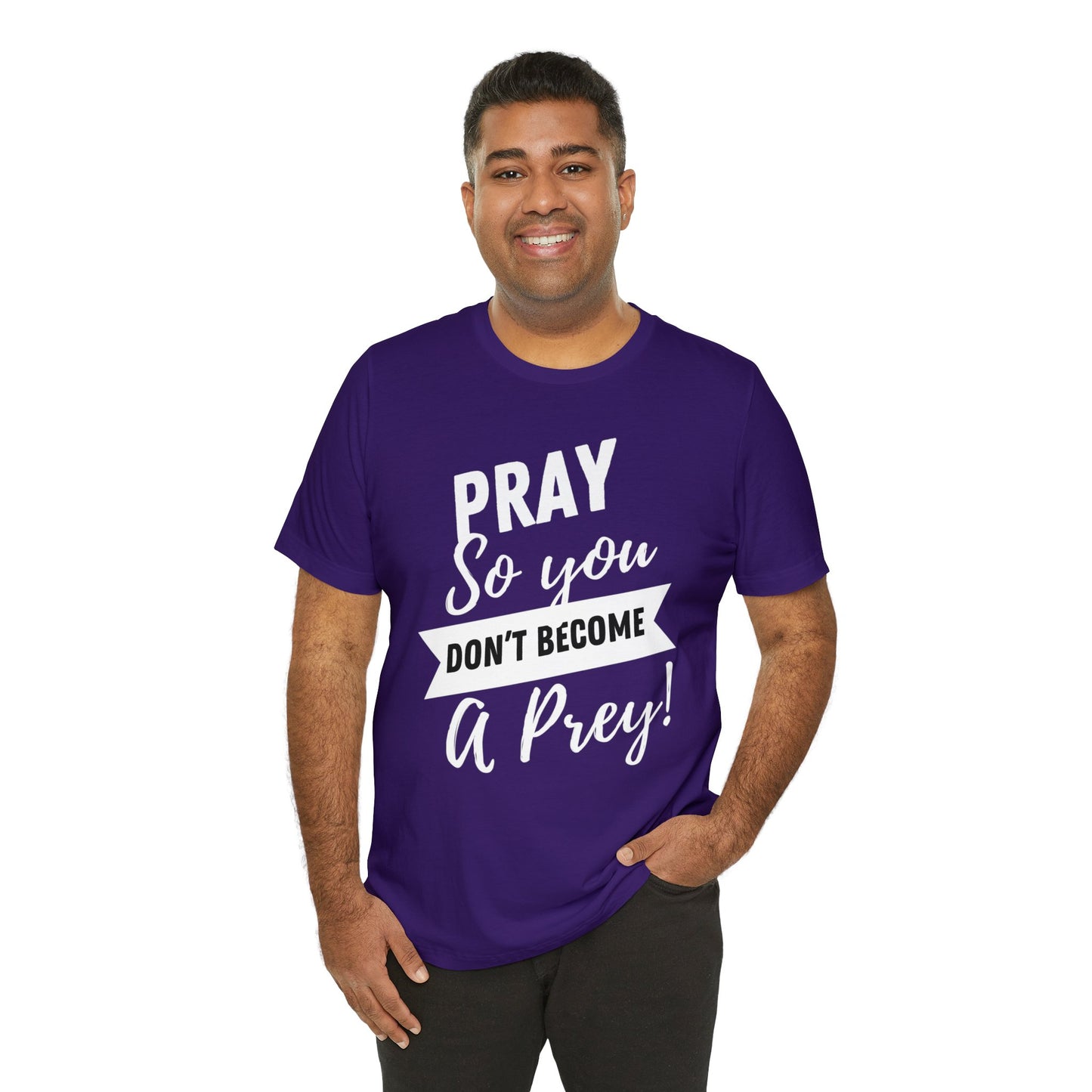 PRAY SO YOU DON'T BECOME A PREY Unisex Jersey Short Sleeve Tee