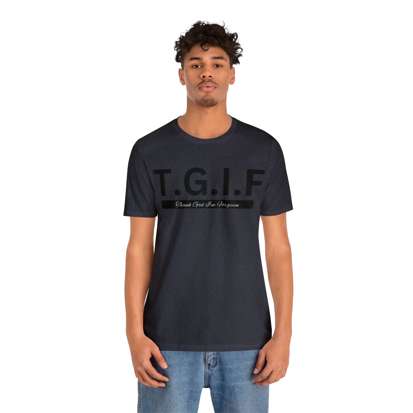 T.G.I.F - THANK GOD I'M FORGIVEN Unisex Jersey Short Sleeve Tee