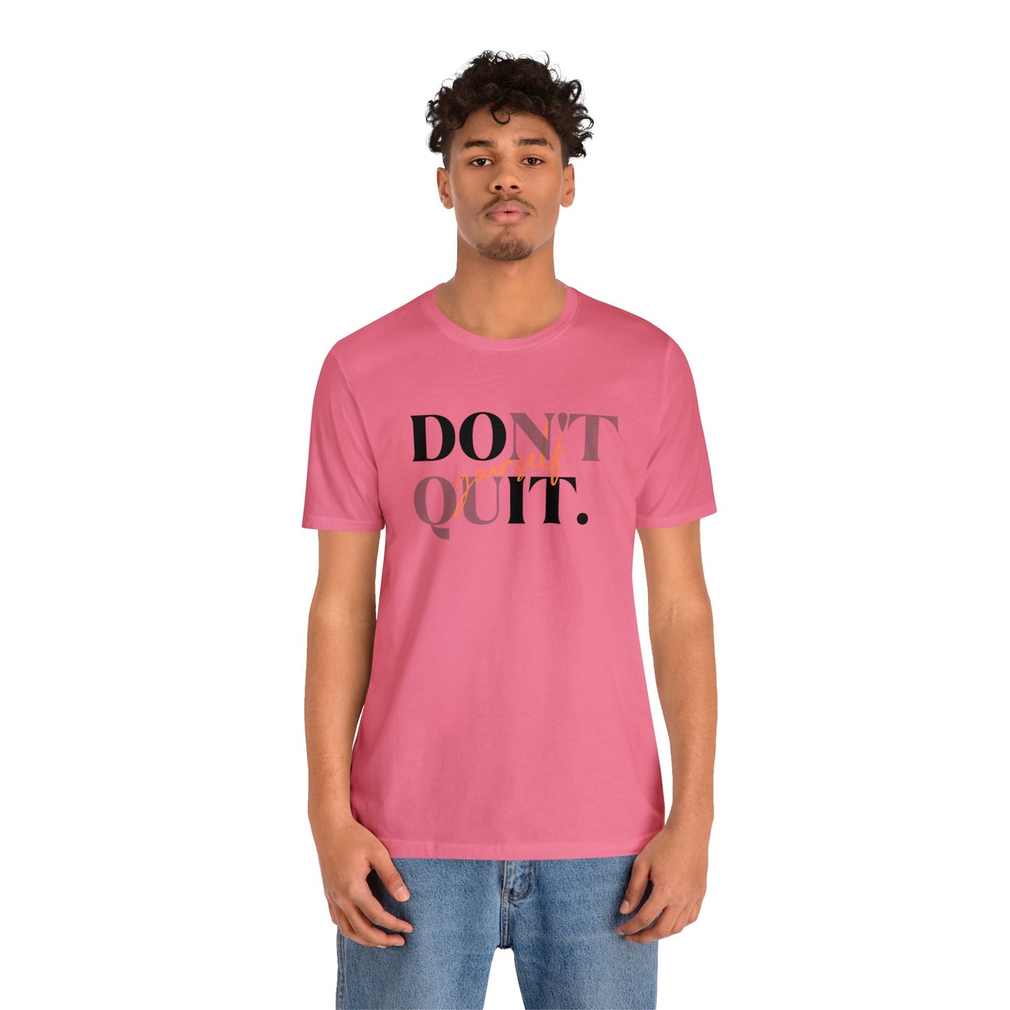 DON'T QUIT Unisex Jersey Short Sleeve Tee