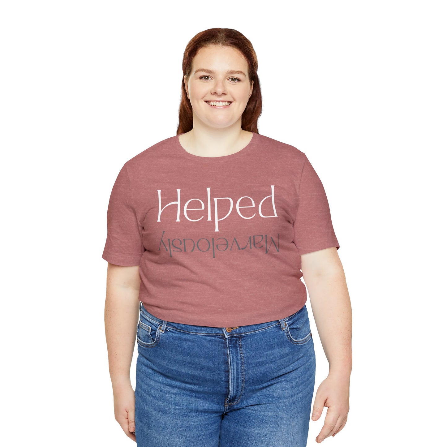HELPED MARVELOUSLY Unisex Jersey Short Sleeve Tee