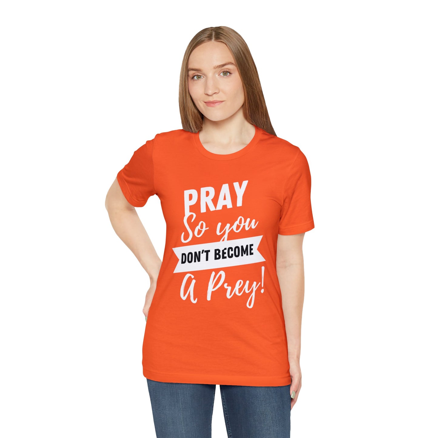 PRAY SO YOU DON'T BECOME A PREY Unisex Jersey Short Sleeve Tee