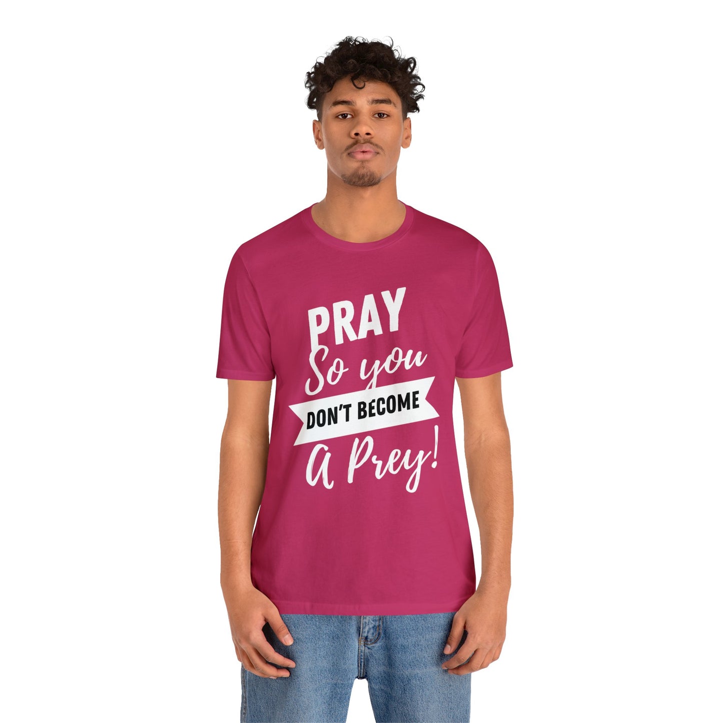 PRAY SO YOU DON'T BECOME A PREY Unisex Jersey Short Sleeve Tee