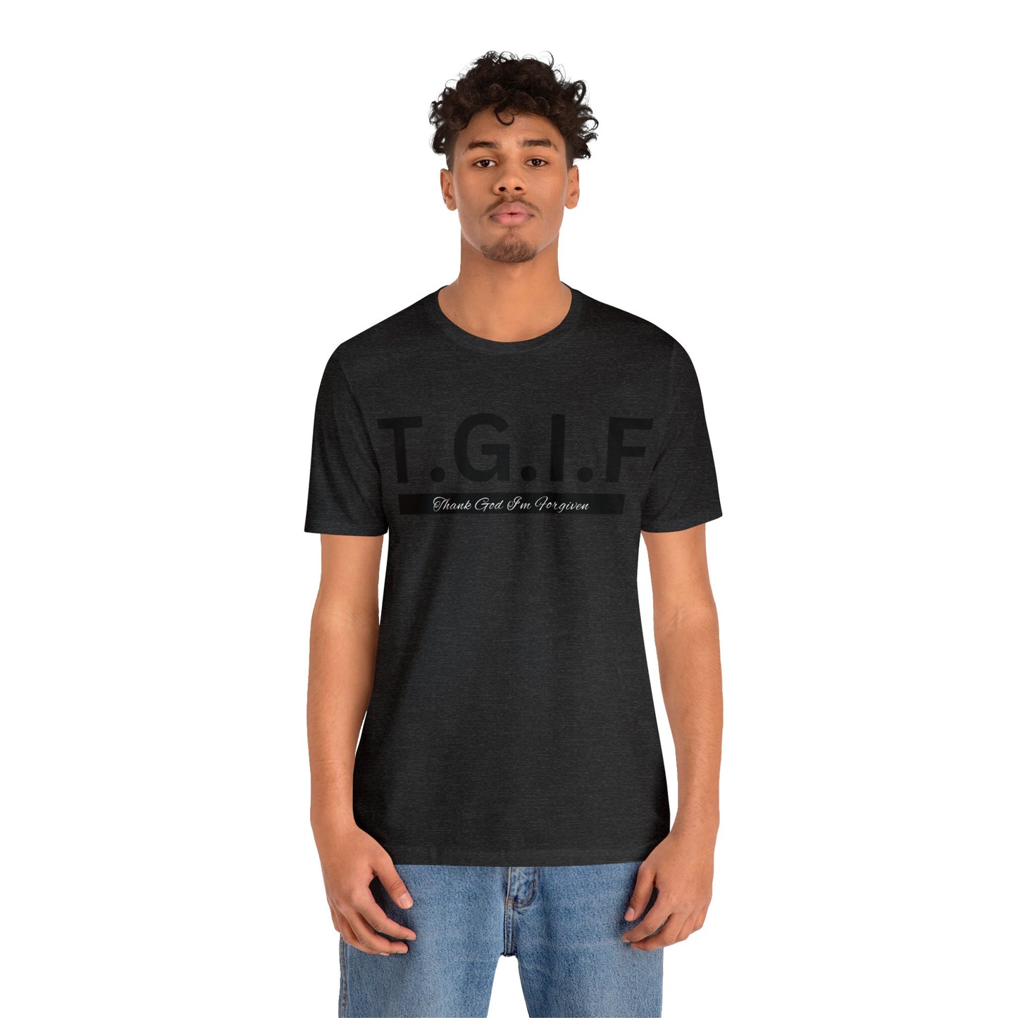 T.G.I.F - THANK GOD I'M FORGIVEN Unisex Jersey Short Sleeve Tee