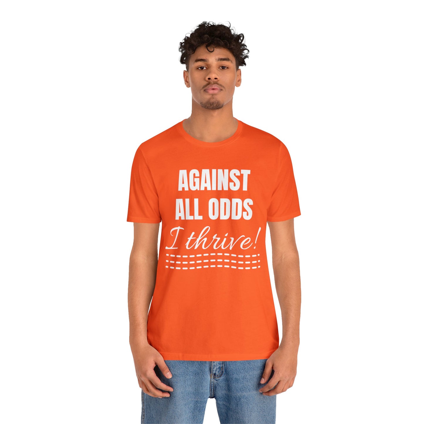 AGAINST ALL ODDS I THRIVE Unisex Jersey Short Sleeve Tee