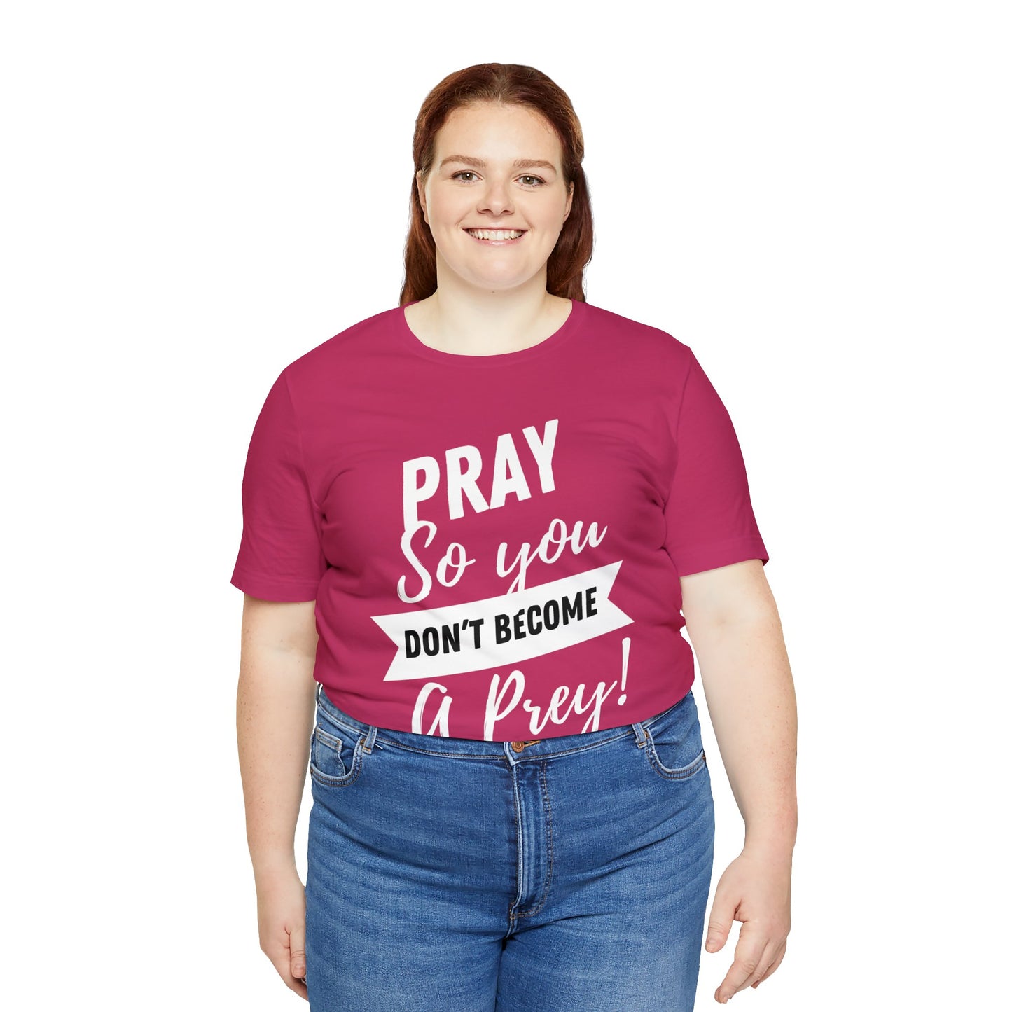 PRAY SO YOU DON'T BECOME A PREY Unisex Jersey Short Sleeve Tee