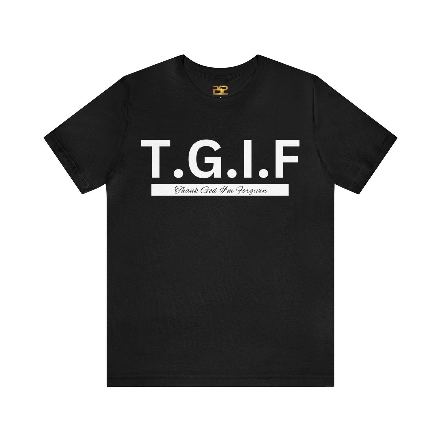 T.G.I.F THANK GOD I'M FORGIVEN Unisex Jersey Short Sleeve Tee