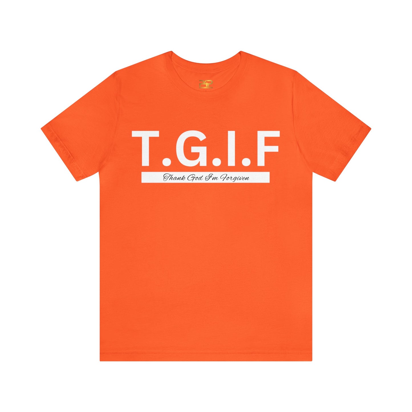 T.G.I.F THANK GOD I'M FORGIVEN Unisex Jersey Short Sleeve Tee