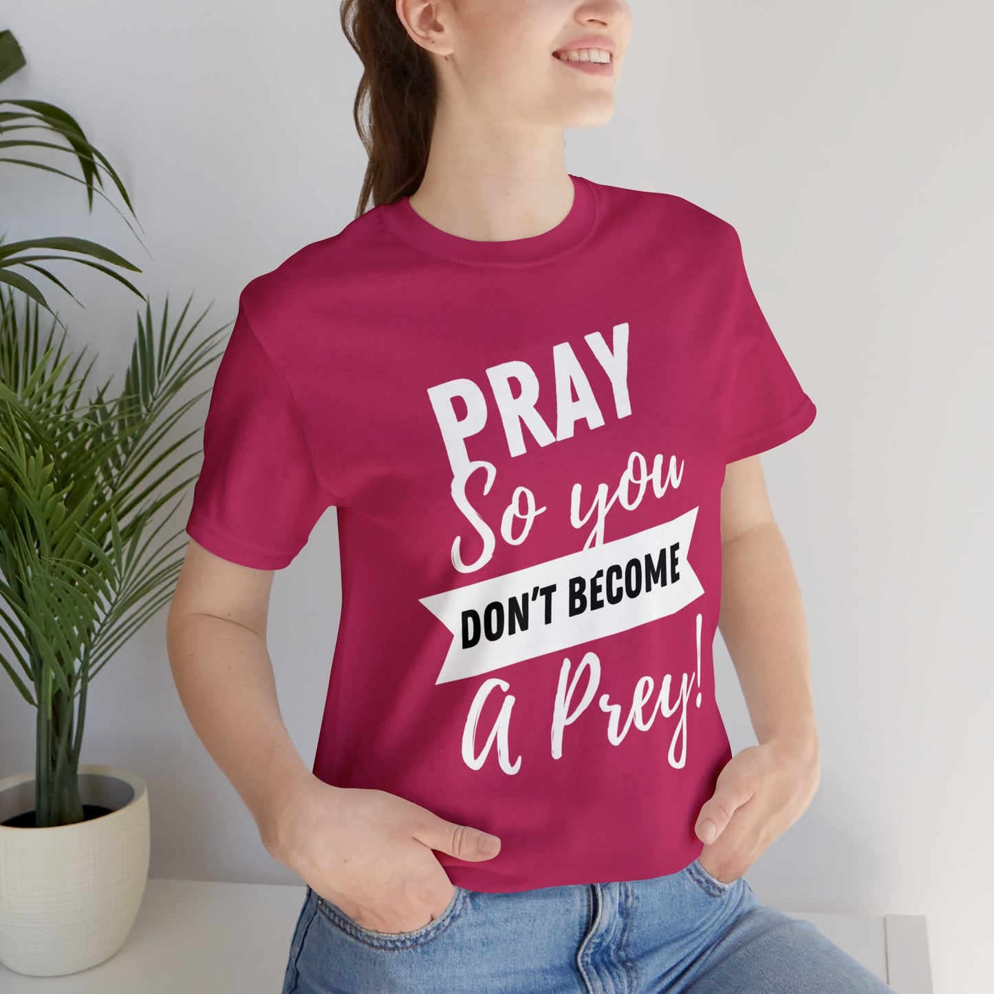 PRAY SO YOU DON'T BECOME A PREY Unisex Jersey Short Sleeve Tee