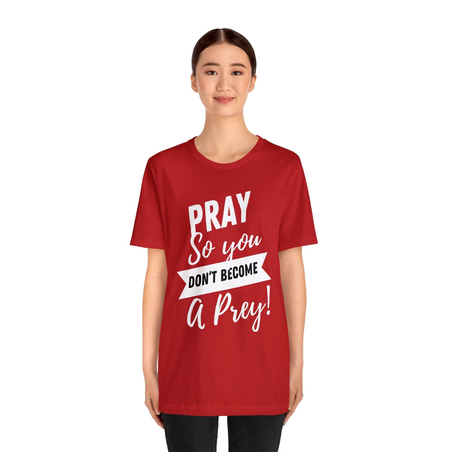 PRAY SO YOU DON'T BECOME A PREY Unisex Jersey Short Sleeve Tee